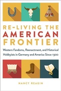 Cover: Re-living the American Frontier - University of Iowa Press