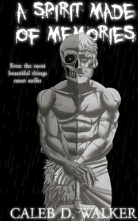 Enlarge image Cover: A Spirit Made Of Memories - Caleb Daniel Walker