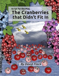 Enlarge image Cover: Script for the play, "The Cranberries that Didn't Fit In" - Lulu.com