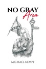 Cover: No Gray Area - Page Publishing, Inc.