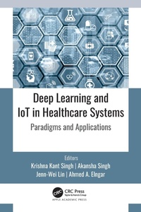 Enlarge image Cover: Deep Learning and IoT in Healthcare Systems - Apple Academic Press Inc.