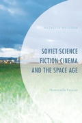 Cover: Soviet Science Fiction Cinema and the Space Age - Lexington Books