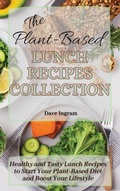 Cover: The Plant-Based Lunch Recipes Collection - Dave Ingram
