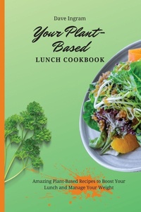 Enlarge image Cover: Your Plant-Based Lunch Cookbook - Dave Ingram