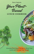 Cover: Your Plant-Based Lunch Cookbook - Dave Ingram