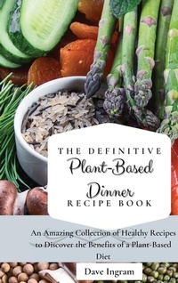 Enlarge image Cover: The Definitive Plant-Based Dinner Recipe Book - Dave Ingram