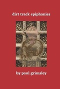 Cover: Dirt Track Epiphanies - Musehick Publications