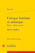 Cover: Critique Litteraire Et Artistique. Tome I - Ecrits Sur l'Art - Classiques Garnier