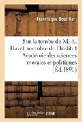 Cover: Sur La Tombe de M. Ernest Havet, Membre de l'Institut Academie Des Sciences Morales Et Politiques - Hachette Livre - Bnf