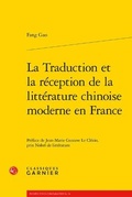 Cover: La Traduction Et La Reception de la Litterature Chinoise Moderne En France - Classiques Garnier