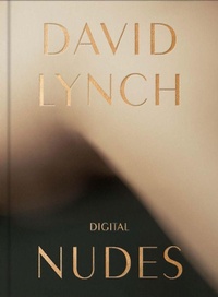 Abbildung von: David Lynch, Digital Nudes - Fondation Cartier pour l'art contemporain