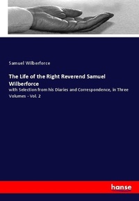 Enlarge image Cover: The Life of the Right Reverend Samuel Wilberforce - Hansebooks