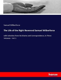 Enlarge image Cover: The Life of the Right Reverend Samuel Wilberforce - Hansebooks