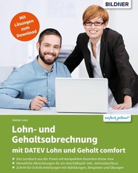 Abbildung von: Lohn- und Gehaltsabrechnung 2020 mit DATEV Lohn und Gehalt comfort: Das komplette Lernbuch für Einsteiger - Bildner Verlag