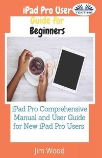 Enlarge image Cover: IPad Pro User Guide For Beginners - Tektime