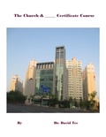 Cover: The Church & ___ Certificate Course - Dr. David Tee