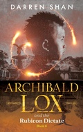 Cover: Archibald Lox and the Rubicon Dictate - Home of the Damned Ltd