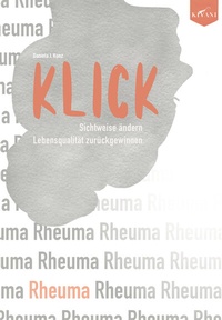 Abbildung von: KLICK: Sichtweise bei Rheuma ändern, Lebensqualität zurückgewinnen - Kivani Verlag und Medien