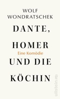 Cover: Dante, Homer und die K&ouml;chin. Eine Kom&ouml;die - Ullstein