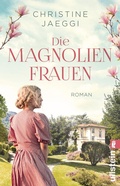 Cover: Die Magnolienfrauen - Ullstein Taschenbuchverlag