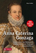 Cover: Anna Caterina Gonzaga (1566 -1621) - Tyrolia