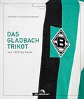 Cover: Das Gladbach-Trikot - Die Werkstatt