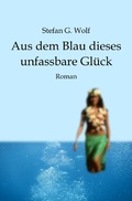 Cover: Aus dem Blau dieses unfassbare Gl&uuml;ck - epubli
