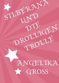 Cover: Silberana / Silberana und die drolligen Trolle - epubli