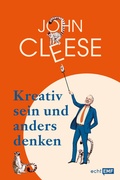 Cover: Kreativ sein und anders denken - Eine Anleitung vom legend&auml;ren Monty Python-Komiker - Edition Michael Fischer / EMF Verlag