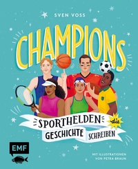 Abbildung von: Champions - Sporthelden, die Geschichte schreiben - Edition Michael Fischer / EMF Verlag