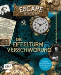 Cover: Escape History - Die Eiffelturm-Verschw&ouml;rung: Interaktives Live-Escape-Game zum Immer-wieder-neu-l&ouml;sen - Edition Michael Fischer / EMF Verlag