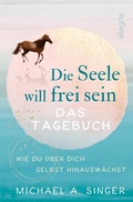 Cover: Die Seele will frei sein - Das Tagebuch - Ullstein Allegria
