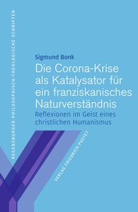 Abbildung von: Die Corona-Krise als Katalysator für ein franziskanisches Naturverständnis - Pustet, F