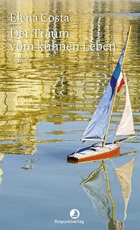 Abbildung von: Der Traum vom kühnen Leben - Rotpunktverlag