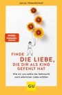 Cover: Finde die Liebe, die dir als Kind gefehlt hat - Gräfe und Unzer