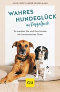 Cover: Wahres Hundegl&uuml;ck im Doppelpack - Gr&auml;fe und Unzer