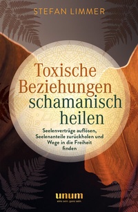 Abbildung von: Toxische Beziehungen schamanisch heilen - unum