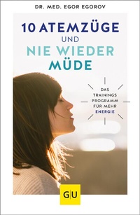 Abbildung von: 10 Atemzüge und nie wieder müde - Gräfe und Unzer