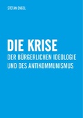 Cover: Die Krise der b&uuml;rgerlichen Ideologie und des Antikommunismus - Verlag Neuer Weg