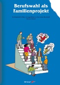 Cover: Berufswahl als Familienprojekt - S&B Institut f. Berufs- u. Lebensgestaltung