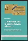 Cover: ...wir sehen uns in Bremerhaven wieder...Die Deportation der Sinti und Roma am 16./20. Mai 1940 aus Nordwestdeutschland - Stadt Bremerhaven