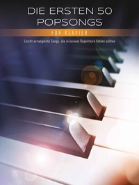 Abbildung von: Die ersten 50 Popsongs für Klavier - Bosworth Edition - Hal Leonard Europe GmbH
