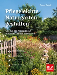 Abbildung von: Pflegeleichte Naturgärten gestalten - BLV
