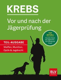 Abbildung von: Vor und nach der Jägerprüfung - Teilausgabe Waffen, Munition, Optik & Jagdrecht - BLV