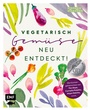Cover: Vegetarisch - Gem&uuml;se neu entdeckt! - Edition Michael Fischer / EMF Verlag