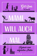 Cover: Mami will auch mal! (Die Mami-Reihe 4) - Eisele