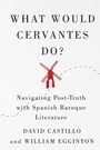 Cover: What Would Cervantes Do? - McGill-Queen's University Press