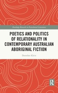 Cover: Poetics and Politics of Relationality in Contemporary Australian Aboriginal Fiction - Routledge