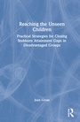 Cover: Reaching the Unseen Children - Routledge