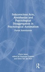 Cover: Subconscious Acts, Anesthesias and Psychological Disaggregation in Psychological Automatism - Routledge